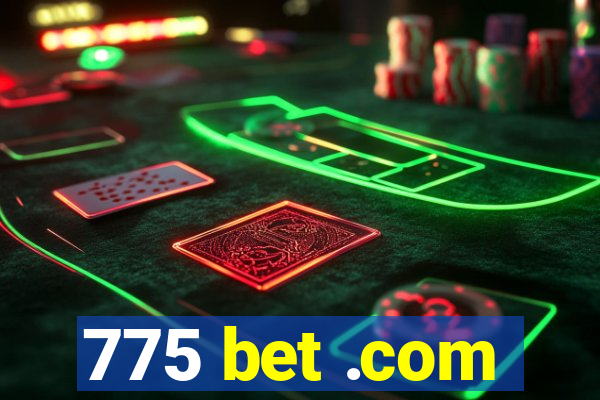 775 bet .com